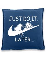 Vtipný polštář s potiskem na narozeniny  JUST DO IT LATER - skvělý dárek